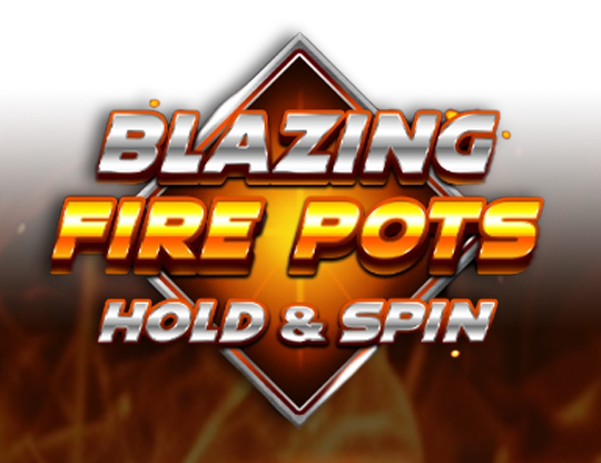 Blazing Fire Pots Hold and Spin