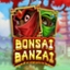 Bonsai Banzai