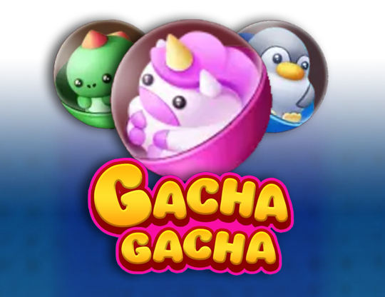 Gacha Gacha