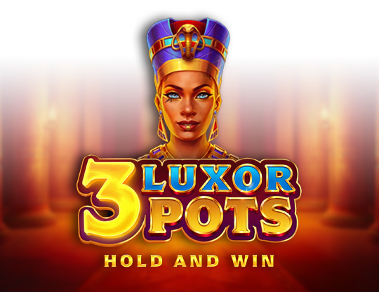 3 Luxor Pots Hold and Win