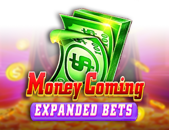 Money Coming Expanded Bets