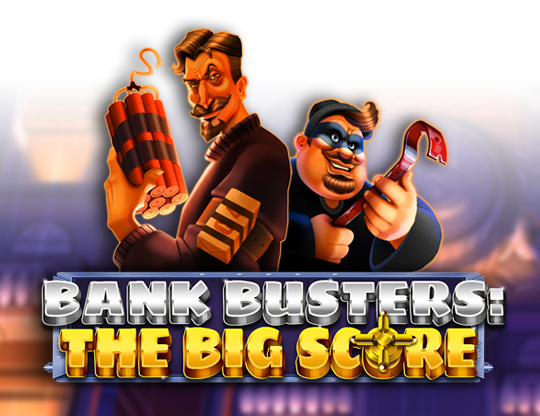 Bank Busters: The Big Score