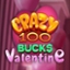 Crazy 100 Bucks Valentine
