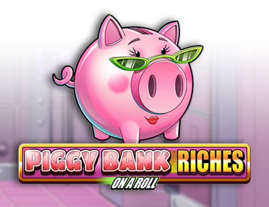 Piggy Bank Riches - On A Roll