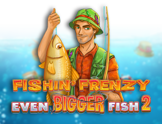 Fishin’ Frenzy Even Bigger Fish 2