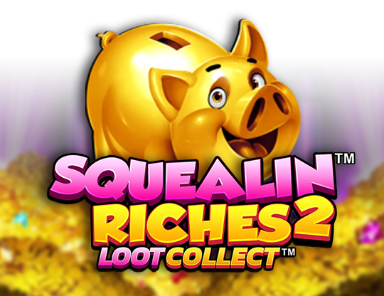Squealin Riches 2