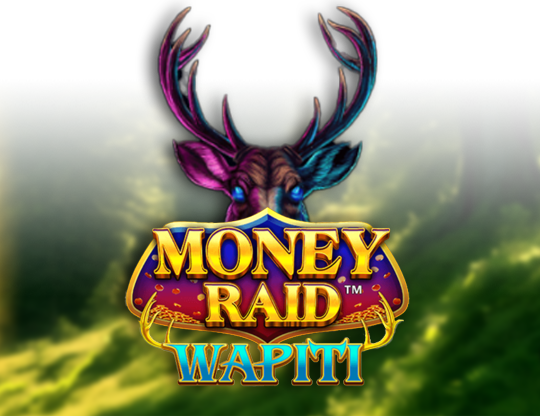 Money Raid Wapiti