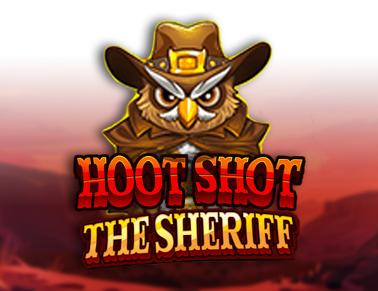 Hoot Shot The Sheriff
