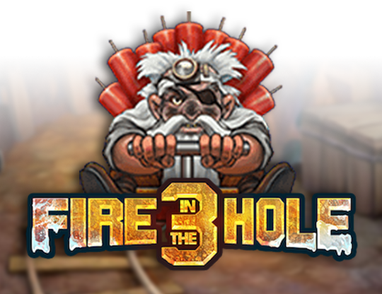 Fire in the Hole 3