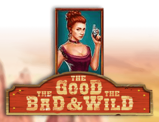 The Good The Bad & The Wild