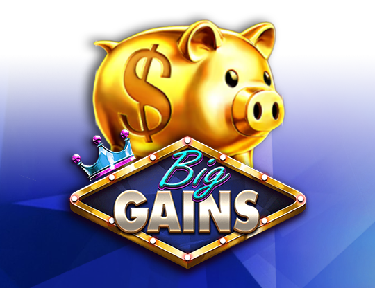 Big Gains