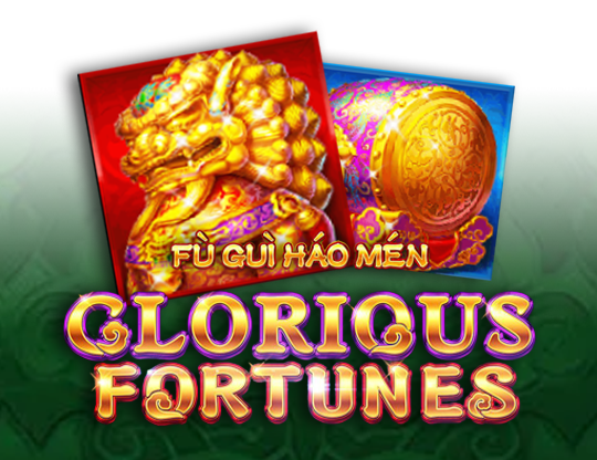Fu Gui Hao Men Glorious Fortunes
