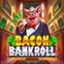 Bacon Bankroll