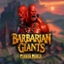 Barbarian Giants Fusion Reels