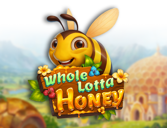 Whole Lotta Honey