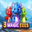 3 Magic Eggs