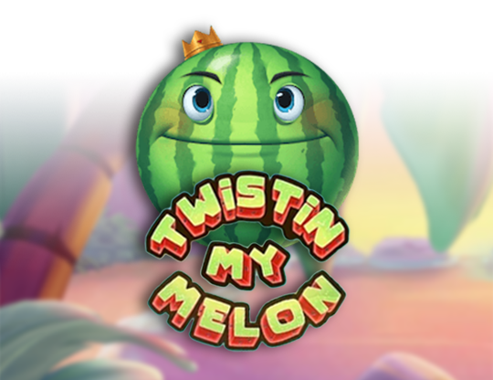 Twistin’ My Melon