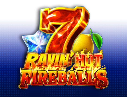 Ravin' Hot Fireballs
