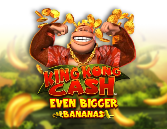 King Kong Cash Even Bigger Bananas