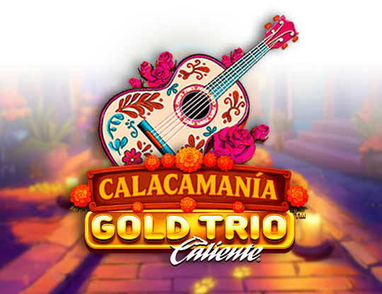 Gold Trio: Calacamania