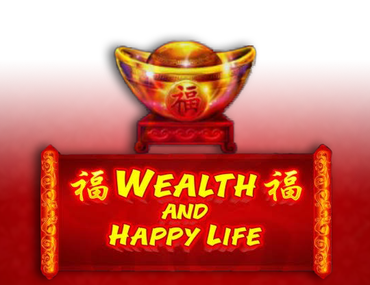 Wealth and Happy Life