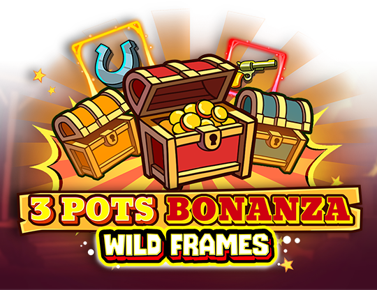 3 Pots Bonanza: Wild Frames