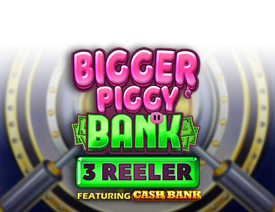 Bigger Piggy Bank 3 Reeler