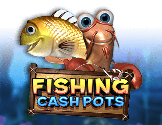 Fishing Cash Pots