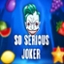 So Serious Joker