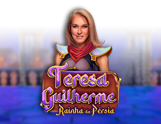 Teresa Guilherme: Rainha da Pérsia