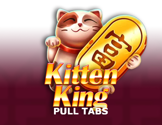 Kitten King (Pull Tabs)