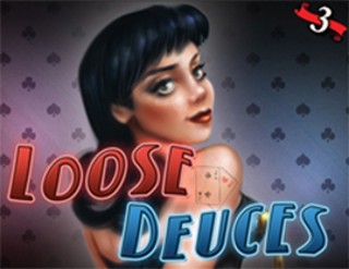 Loose Deuces - 3 Hands