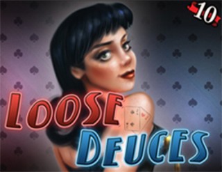 Loose Deuces - 10 Hands