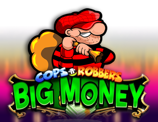 Cops ‘n’ Robbers: Big Money