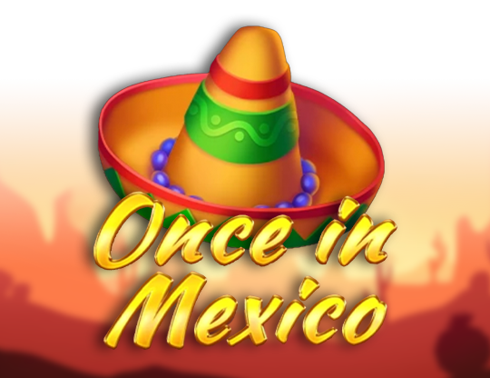 Once In Mexico