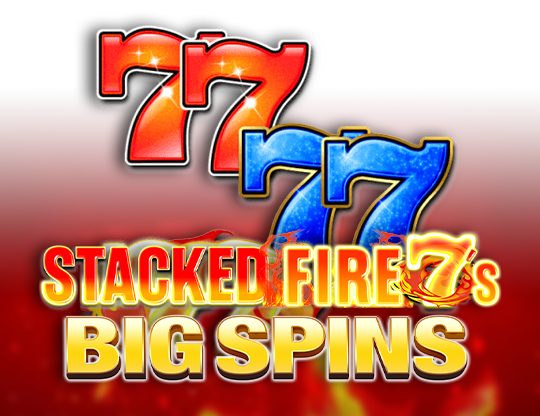 Stacked Fire 7's Big Spins