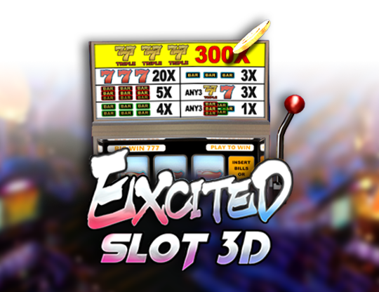 Excited Slot 3D