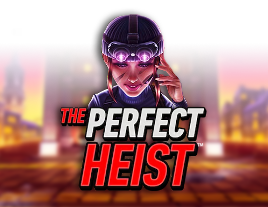 The Perfect Heist