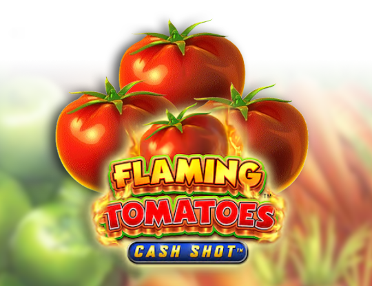 Flaming Tomatoes Cash Shot