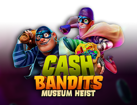 Cash Bandits Museum Heist