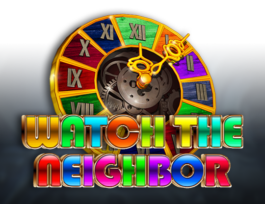 Watch the Neighbor