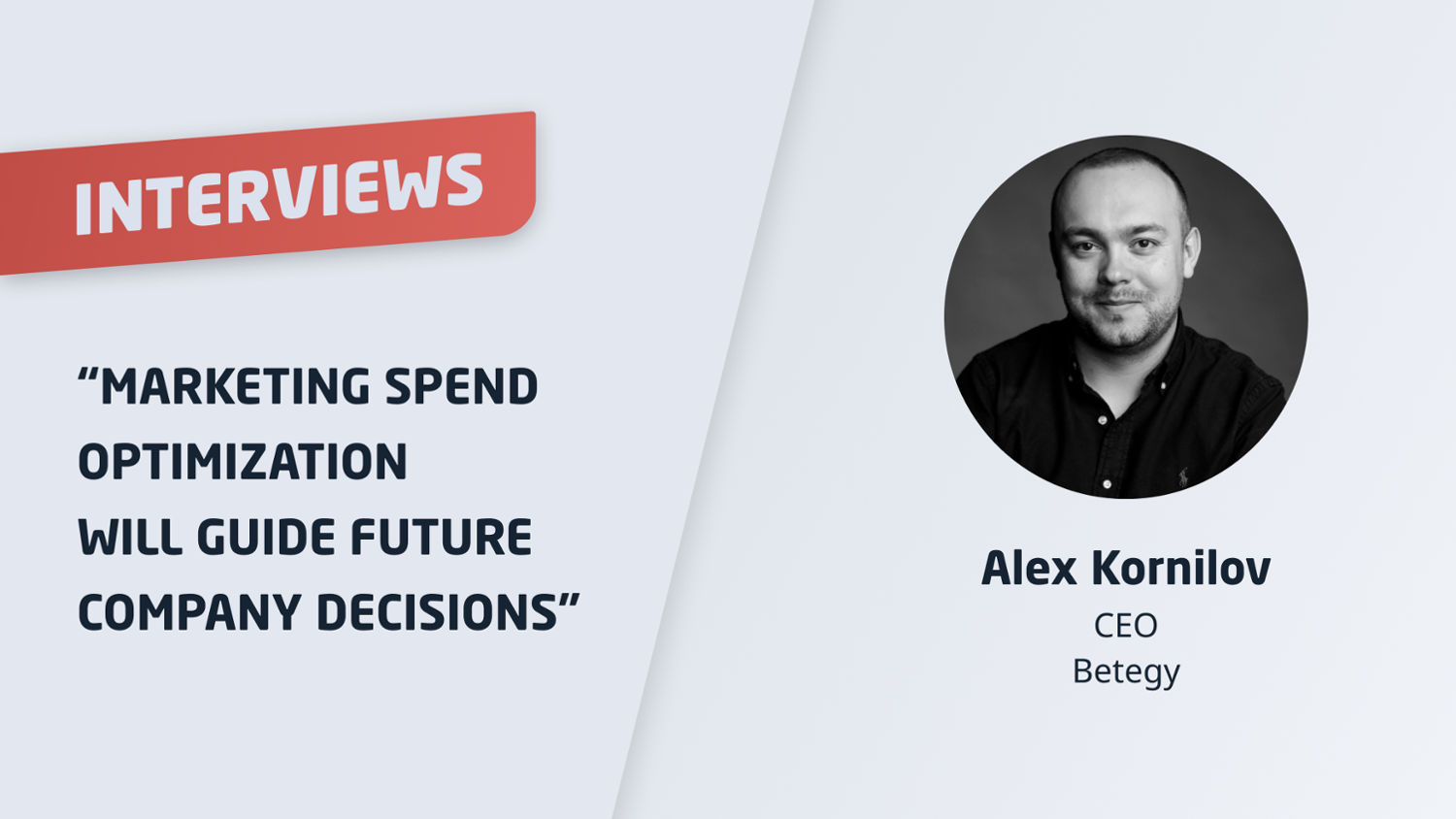Alex Kornilov: “Marketing spend optimization will guide future company ...