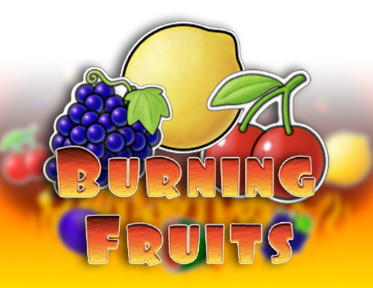 Burning Fruits