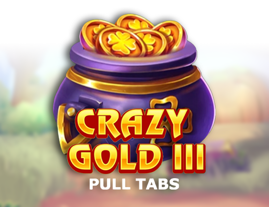 Crazy gold III (Pull Tabs)