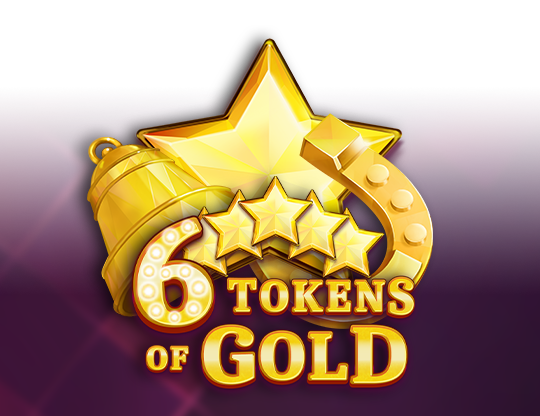 6 Tokens of Gold