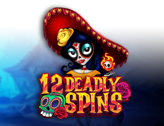 12 Deadly Spins