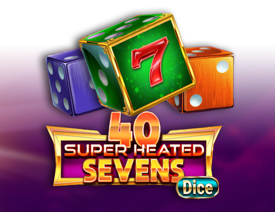 40 Super Heated Sevens – Dice