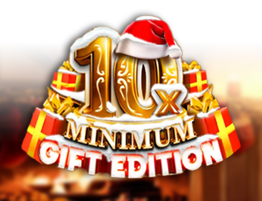 10x Minimum Gift Edition
