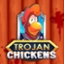 Trojan Chickens