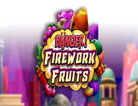 Banger! Firework Fruits